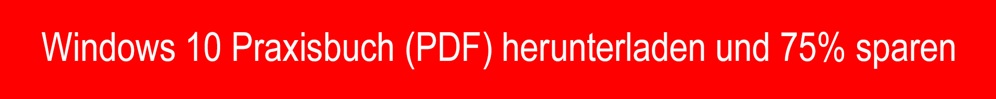 Windows 10 Praxisbuch (PDF) herunterladen und 75% sparen